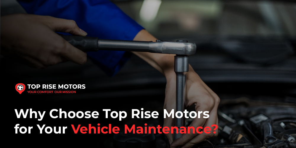 Why Choose Top Rise Motors