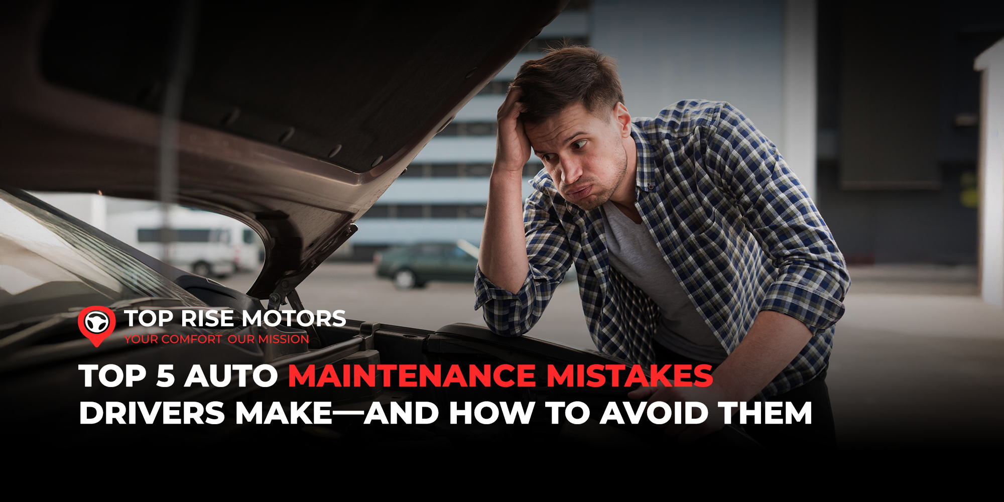 Auto Maintenance Mistakes
